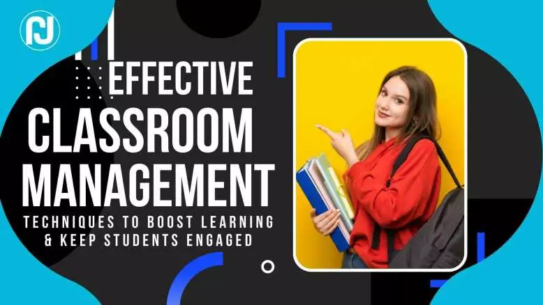 Effective Classroom Management Techniques to Boost Learning
